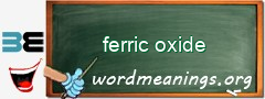 WordMeaning blackboard for ferric oxide